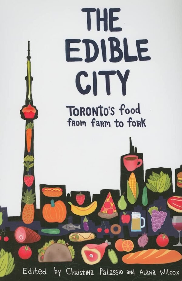The Edible City: Toronto's Food from Farm to Fork