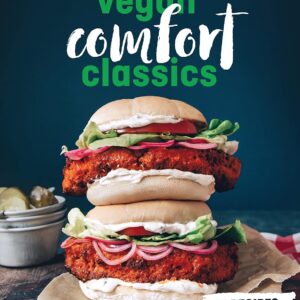 Hot For Food Vegan Comfort Classics: 101 Recipes to Feed Your Face