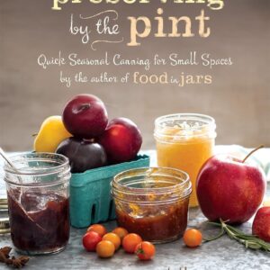 Preserving By The Pint: Quick Seasonal Canning for Small Spaces
