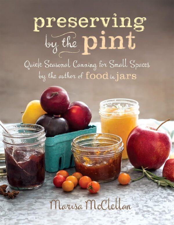 Preserving By The Pint: Quick Seasonal Canning for Small Spaces